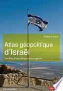 Atlas géopolitique d'Israël. Les défis d'une démocratie en guerre