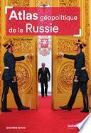 Atlas géopolitique de la Russie