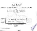 Atlas guide économique et touristique des régions de France et l'Algérie