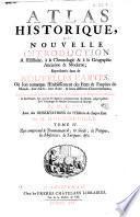 Atlas historique, ou nouvelle introduction a l'histoire, a la chronologie & a la geographie ancienne & moderne; representee dans les nouvelles cartes, ou l'on remarque l'etablissement des etats & empires du monde, leur duree, leur chute, & leurs differens gouvernement; ... par mr. C.*** avec des dissertations sur l'histoire de chaque etat, par mr. Gueudeville