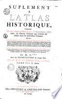 Atlas historique, ou nouvelle introduction à l'histoire, à la chronologie et à la géographie ancienne et moderne...