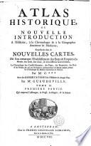 Atlas historique, ou Nouvelle introduction à l'histoire, à la chronologie et à la géographie ancienne et moderne;