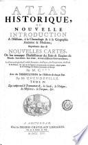 Atlas historique, ou Nouvelle introduction à l'histoire, à la chronologie et à la géographie ancienne et moderne;