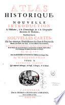 Atlas historique, ou nouvelle introduction à l'histoire, à la chronologie et à la géographie ancienne et moderne...