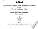 Atlas pour servir a l'histoire ancienne, Romaine et du Bas-Empire des oeuvres de M. le Comte de Segur