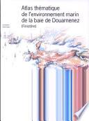 Atlas thématique de l'environnement marin de la baie de Douarnenez (Finistère)