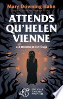 Attends qu'Helen vienne...