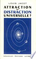 Attraction Ou Distraction Universelle?