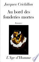 Au bord des fonderies mortes