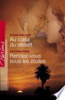 Au coeur du désert - Rendez-vous sous les étoiles (Harlequin Passions)