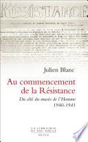 Au commencement de la Résistance. Du côté du musée de l'Homme 1940-1941