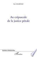 Au crépuscule de la justice pénale
