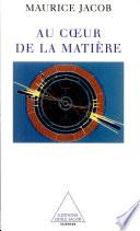 Au cœur de la matière