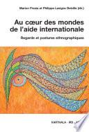 Au cœur des mondes de l'aide internationale