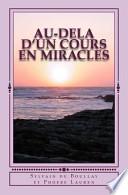 Au-Dela d'Un Cours en Miracles
