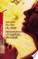 Au feu du désir - Un parfum d'interdit (Harlequin Passions)