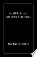 Au fil de la nuit, une pensée sauvage...