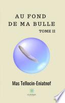 Au fond de ma bulle - Tome II