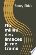 Au milieu des limaces je me traine