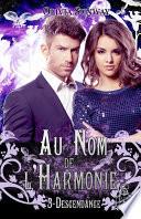 Au Nom de l'Harmonie, tome 3 : Descendance