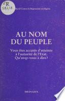 Au nom du peuple : Vous êtes accusés d'atteinte à l'autorité de l'État. Qu'avez-vous à dire ?