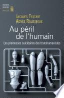 Au péril de l'humain - Les promesses suicidaires des transhumanistes