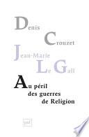 Au péril des guerres de Religion