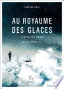 Au royaume des glaces - L'impossible voyage de la Jeannette