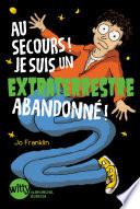 Au secours ! Je suis un extraterrestre abandonné ! -
