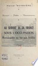 Au service de la France sous l'Occupation. Romorantin ne fut pas brûlée