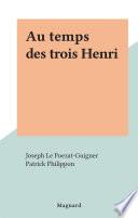 Au temps des trois Henri
