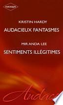 Audacieux fantasmes - Sentiments illégitimes (Harlequin Audace)