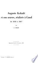 Auguste Kekulé et son oeuvre, réalisée à Gand de 1858 à 1867