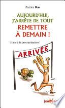 Aujourd'hui, j'arrête de tout remettre à demain !