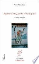 Aujourd'hui, Jacob n'écrit plus