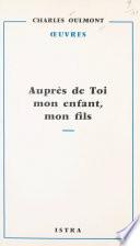 Auprès de toi, mon enfant, mon fils