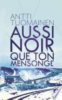 Aussi noir que ton mensonge