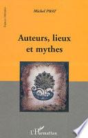 Auteurs, lieux et mythes
