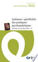 Autismes : spécificités des pratiques psychanalytiques