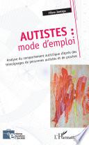 Autistes : mode d'emploi