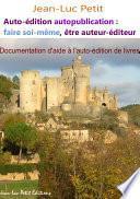 Auto-édition autopublication : faire soi-même, être auteur-éditeur