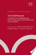 Autocéphalies. L’exercice de l’indépendance dans les Églises slaves orientales