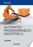 Automates programmables industriels - 2e éd.