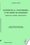Autopsie de la ploutomanie et de l'esprit de jouissance