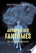 Autopsie des fantômes