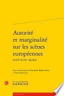 Autorité et marginalité sur les scènes européennes (XVIIe-XVIIIe siècles)