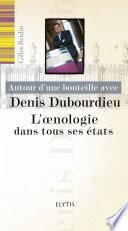 Autour d'une bouteille avec Denis Dubourdieu