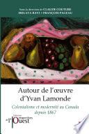 Autour de l’œuvre d’Yvan Lamonde. Colonialisme et modernité au Canada depuis 1867