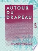 Autour du drapeau - 1789-1889