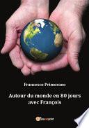 Autour du monde en 80 jours avec François